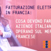 Fatturazione elettronica in Francia: cosa devono fare le aziende italiane che operano sul mercato francese
